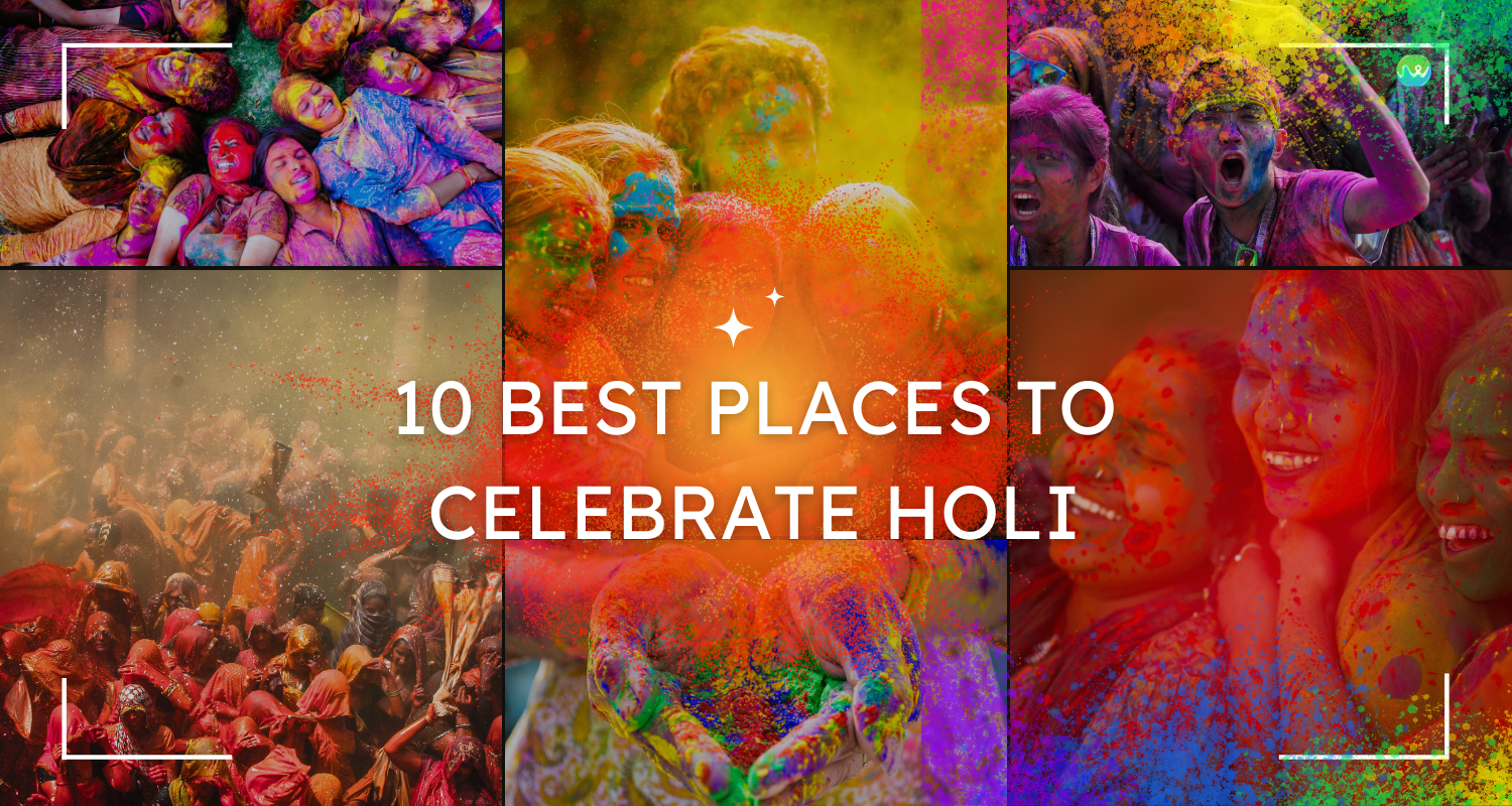 Best Places for Holi 2025: Unmissable Destinations for a Colorful Celebration